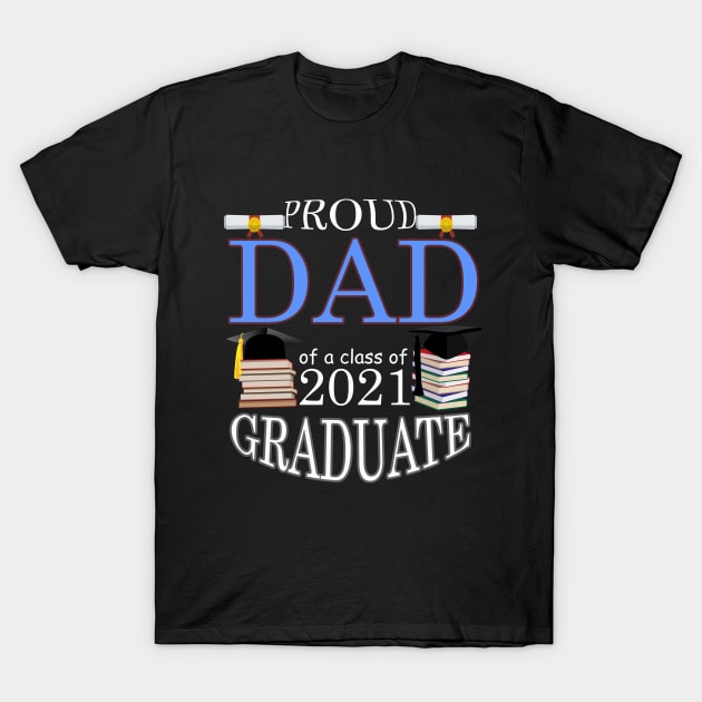 Proud dad of a class of 2021 Graduate T-Shirt by FERRAMZ